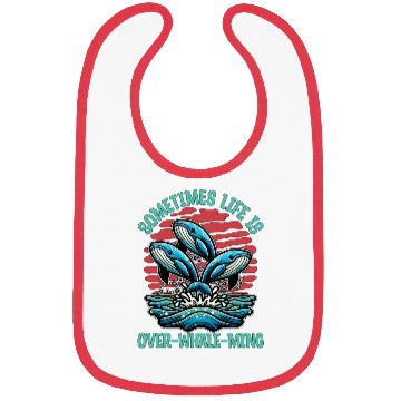 Discover Whale Watching Sometimes Life Is Over Sea Lover Bibs
