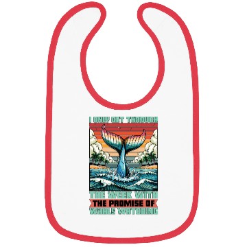 Discover Whale Watching I Only Get Through The Week Sailing Bibs
