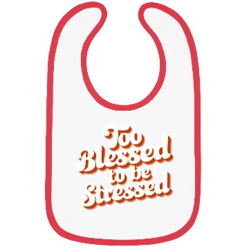 Discover Too Blessed To Be Stressed Positive Mindset Bibs
