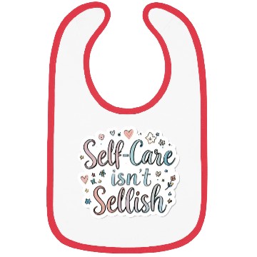 Discover Self-Care Isn’t Selfish Bibs