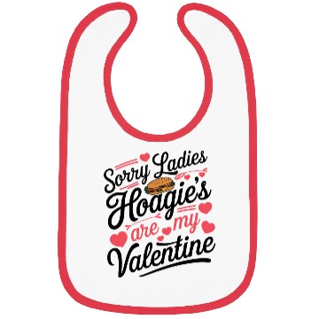 Discover Sorry Ladies Hoagie’s are my Valentine Bibs