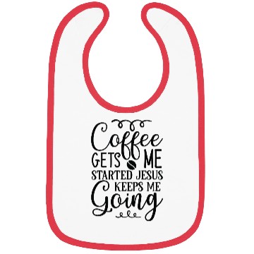 Discover Coffee gets me started jesus keeps me going Bibs