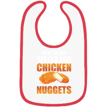 Discover Chicken Nugget Will Trade Sister Chicken Nuggets Bibs