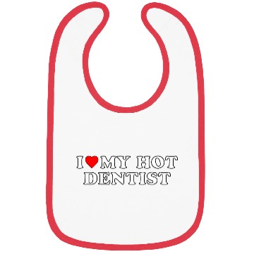 Discover I love my hot dentist Bibs