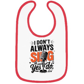 Discover I don t always Sing Yes I DOT Bibs
