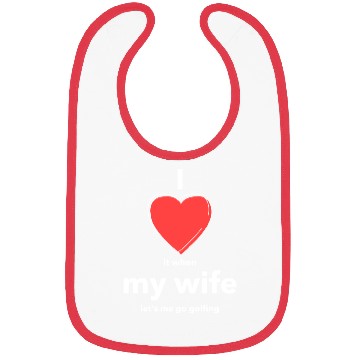 Discover I Love it when MY WIFE Bibs