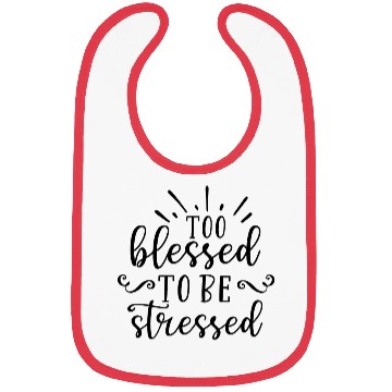 Discover Too blessed to be stressed Bibs