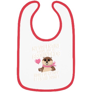Discover My valentine gave me a groundhog Bibs