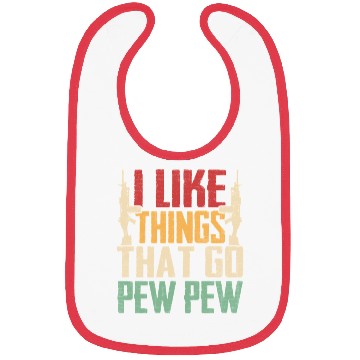 Discover I Like Things That Go Pew Pew for Firearms Enthusi Bibs
