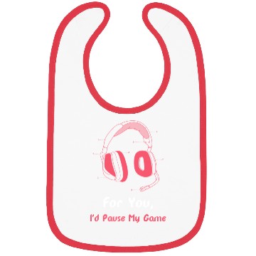 Discover For You, I'd Pause My Game Gamer Valentines Gift Bibs