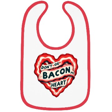 Discover Don''t Go Bacon My Heart Valentine Pun Bibs