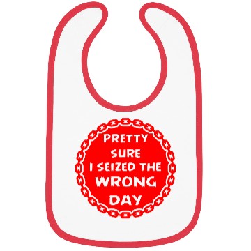 Discover Carpe Diem Pretty Sure I Seized The Wrong Day Bibs