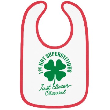 Discover I'm not superstitious just clover obsessed Bibs