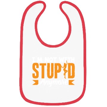 Discover I'm Not With Stupid Anymore Divorce Bibs