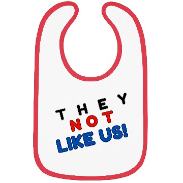 Discover They Not like Us Bibs