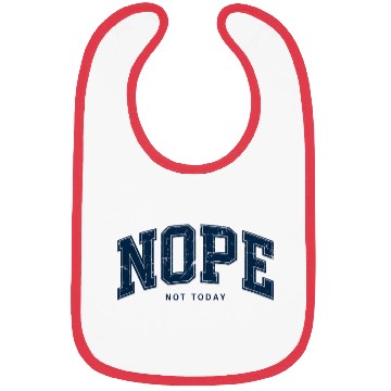 Discover Nope, Not Today - Funny Saying Quote Design Bibs