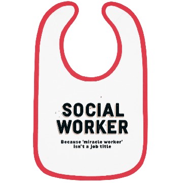 Discover Social worker, because miracle worker isn't a job Bibs