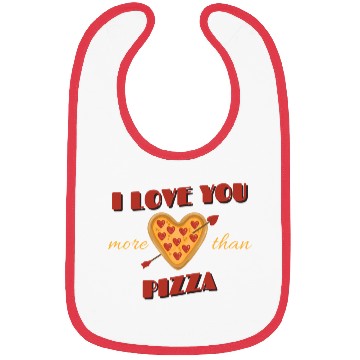 Discover I Love You More Than Pizza Bibs