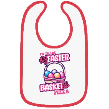 Discover I'd Trade My Easter Basket For Pizza Bibs