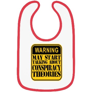 Discover Warning: May Start Talking About Conspiracy Theori Bibs