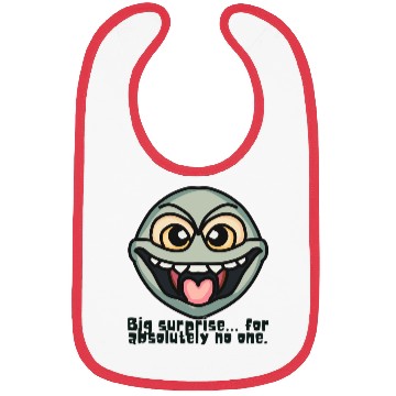 Discover Big surprise… for absolutely no one. | Funny Bibs