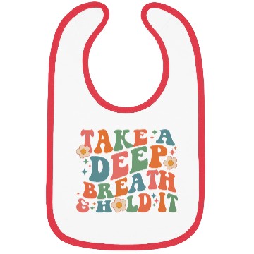 Discover Take A Deep Breath And Hold It Bibs