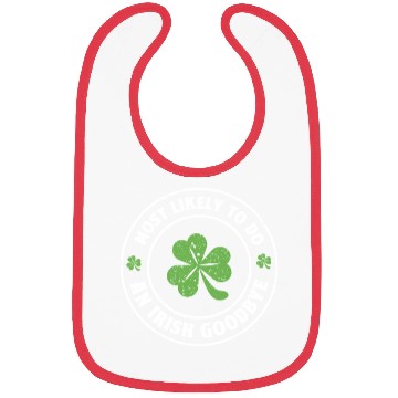 Discover Most Likely To Do An Irish goodbye st. patrick Bibs