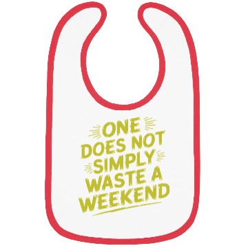 Discover One does not simply waste a weekend Bibs