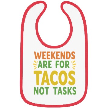 Discover Weekends are for tacos not tasks Bibs