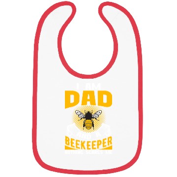 Discover I am Dad and A Beekeeper Nothing Scares Me Bibs