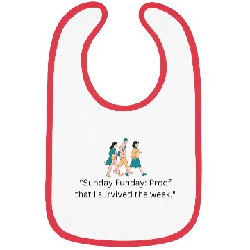 Discover Sunday Funday Proof that I survived the week Bibs