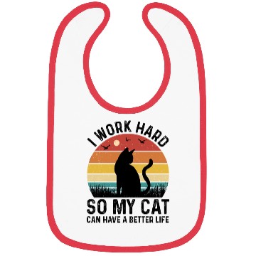 Discover I Work Hard So My Cat Can Have Better Life Bibs