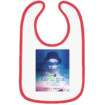 Discover The AI Revolution Will Not Be Televised Bibs