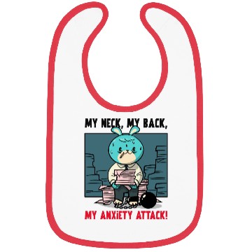 Discover My Neck My Back My Anxiety Attack Bibs
