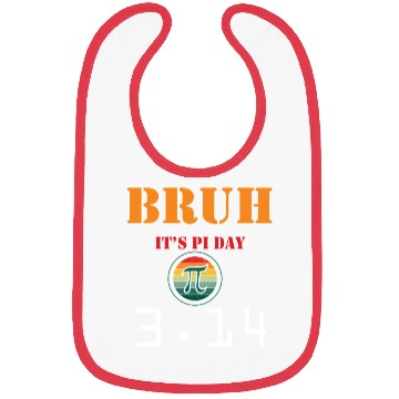 Discover Bruh It's Pi Day Funny Pi Day Saying Math Bibs