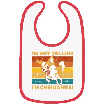 Discover Chihuahua I'm not yelling. Bibs