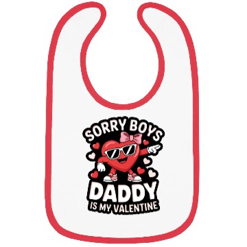 Discover SORRY BOYS DADDY IS MY VALENTINE Bibs
