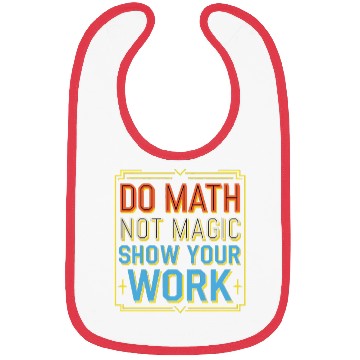 Discover Do Math Not Magic Show Your Work 3 Bibs