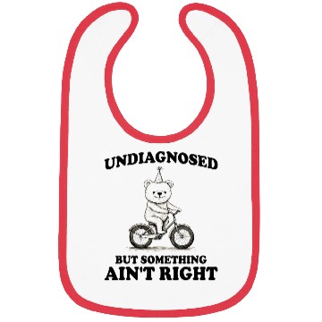 Discover Undiagnosed But Something Aint Right Bibs