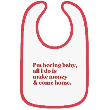 Discover I'm boring baby, all I do is make money Bibs