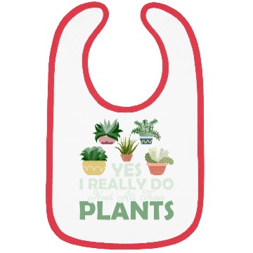 Discover Yes I Really Do Need All These Plants Botanical Ga Bibs