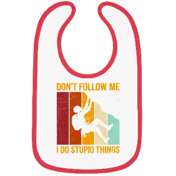 Discover Don’t Follow Me I Do Stupid Things Rock Climbing Bibs