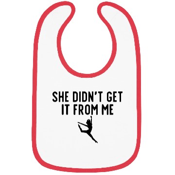 Discover She Didn't Get It From Me Dance Mom Dance Dad Bibs