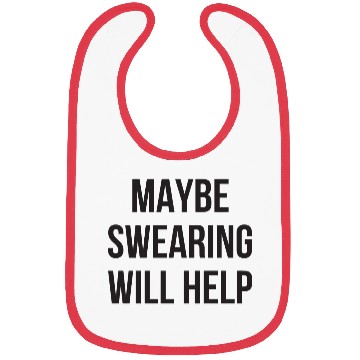 Discover Maybe swearing will help funny mean Bibs