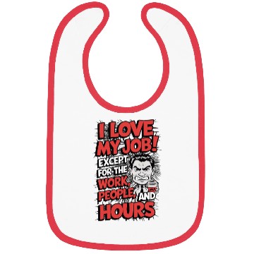 Discover Sarcastic Work Humor – I Love My Job, Funny Meme Bibs