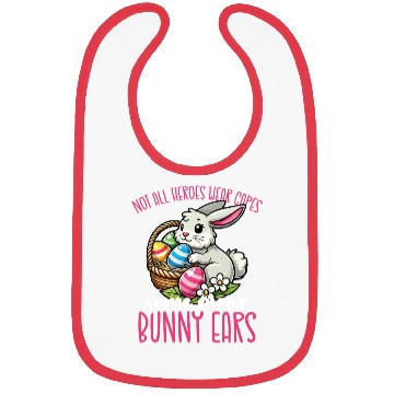 Discover Not All Heroes Wear Capes Some Wear Bunny Ears Bibs