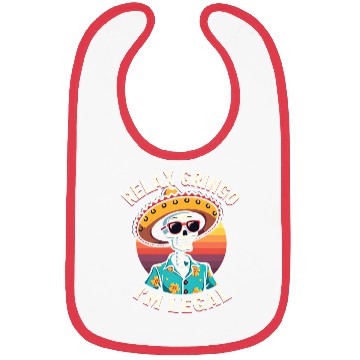 Discover Mexican Immigrant Skeleton Relax I'm Legal Bibs