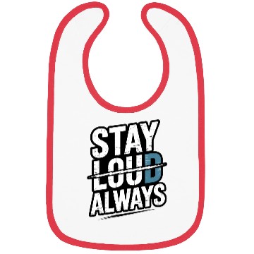 Discover Stay Loud Always by DASSOVI Bibs