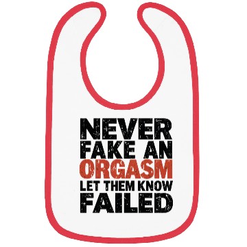 Discover Never Fake An Orgasm | Let Them Know They Failed Bibs