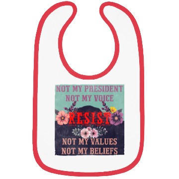 Discover Not my president Not my voice RESIST Not my val Bibs